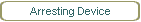 Arresting Device