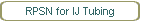 RPSN for IJ Tubing