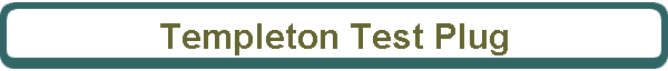 Templeton Test Plug
